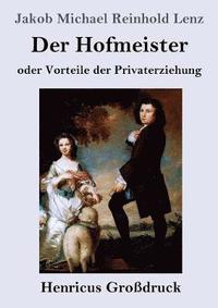 bokomslag Der Hofmeister oder Vorteile der Privaterziehung (Grossdruck)