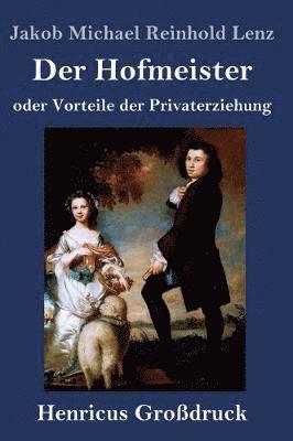 bokomslag Der Hofmeister oder Vorteile der Privaterziehung (Grodruck)