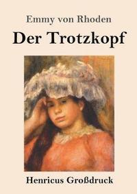 bokomslag Der Trotzkopf (Grodruck)