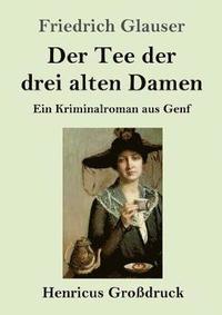 bokomslag Tee der drei alten Damen (Großdruck)