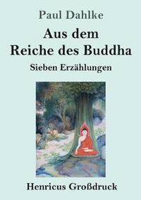 bokomslag Aus dem Reiche des Buddha (Grossdruck)