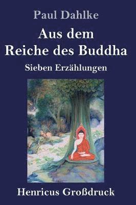 bokomslag Aus dem Reiche des Buddha (Großdruck)