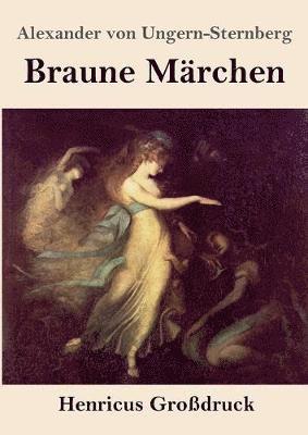 Alexander Von Ungern-Sternberg, Alexander von Ungern-Sternberg - Braune Märchen (Großdruck), Häftad