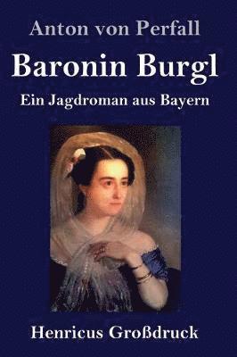 bokomslag Baronin Burgl (Großdruck)