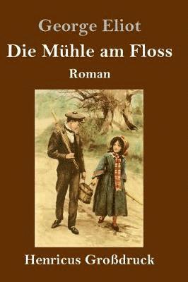 George Eliot - Mühle am Floss (Großdruck), Inbunden