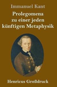 bokomslag Prolegomena zu einer jeden knftigen Metaphysik (Grodruck)