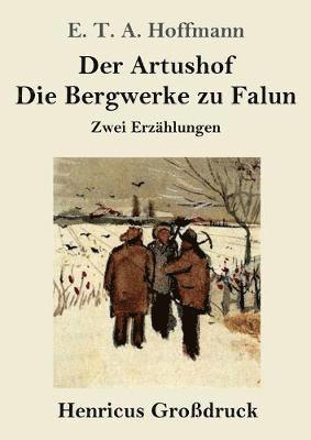 bokomslag Der Artushof / Die Bergwerke zu Falun (Grossdruck)