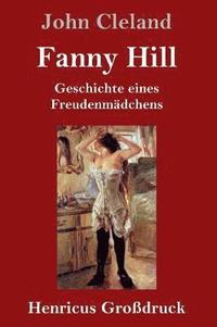 bokomslag Fanny Hill oder Geschichte eines Freudenmädchens (Großdruck)