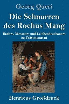 Georg Queri - Schnurren des Rochus Mang (Großdruck), Inbunden
