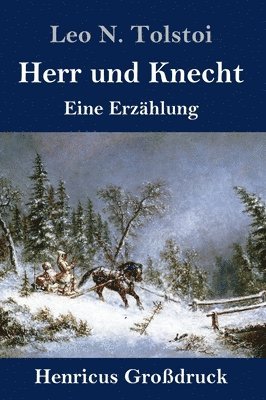 Leo N Tolstoi, Leo N. Tolstoi - Herr und Knecht (Großdruck), Inbunden