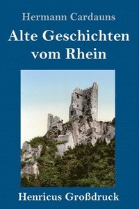 bokomslag Alte Geschichten vom Rhein (Großdruck)