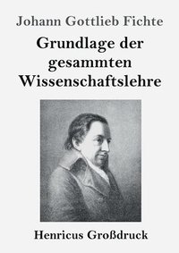 bokomslag Grundlage der gesammten Wissenschaftslehre (Grodruck)