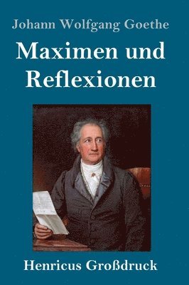 Johann Wolfgang Goethe - Maximen und Reflexionen (Großdruck), Inbunden