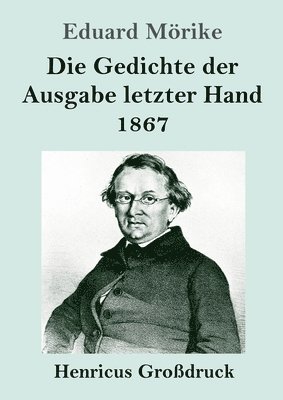 Die Gedichte der Ausgabe letzter Hand 1867 (Grossdruck) 1