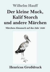 bokomslag Der kleine Muck, Kalif Storch und andere Marchen (Grossdruck)