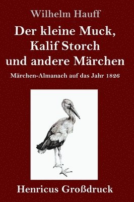 Wilhelm Hauff - kleine Muck, Kalif Storch und andere Märchen (Großdruck), Inbunden