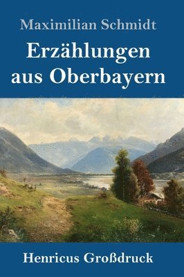 Erzhlungen aus Oberbayern (Grodruck) 1