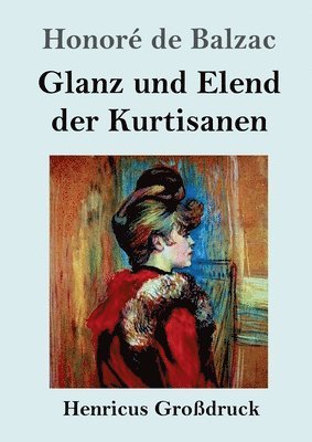 Honoré de Balzac - Glanz und Elend der Kurtisanen (Großdruck), Häftad