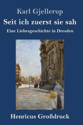 Karl Gjellerup - Seit ich zuerst sie sah (Großdruck), Inbunden