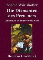 Sophie Wörishöffer - Diamanten des Peruaners (Großdruck), Inbunden