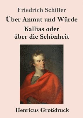 bokomslag Über Anmut und Würde / Kallias oder über die Schönheit (Großdruck)