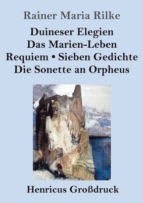 bokomslag Duineser Elegien / Das Marien-Leben / Requiem / Sieben Gedichte / Die Sonette an Orpheus (Grodruck)