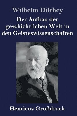 Der Aufbau der geschichtlichen Welt in den Geisteswissenschaften (Grodruck) 1