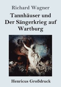 bokomslag Tannhauser und Der Sangerkrieg auf Wartburg (Grossdruck)
