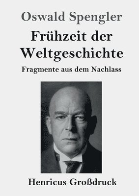 Oswald Spengler - Frühzeit der Weltgeschichte (Großdruck), Häftad