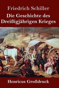 bokomslag Die Geschichte des Dreiigjhrigen Krieges (Grodruck)