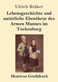 bokomslag Lebensgeschichte und naturliche Ebentheur des Armen Mannes im Tockenburg (Grossdruck)