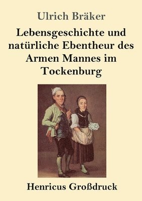 bokomslag Lebensgeschichte und natrliche Ebentheur des Armen Mannes im Tockenburg (Grodruck)