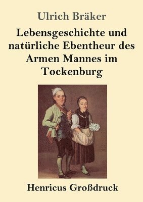 bokomslag Lebensgeschichte und natürliche Ebentheur des Armen Mannes im Tockenburg (Großdruck)