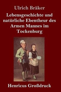 bokomslag Lebensgeschichte und natrliche Ebentheur des Armen Mannes im Tockenburg (Grodruck)