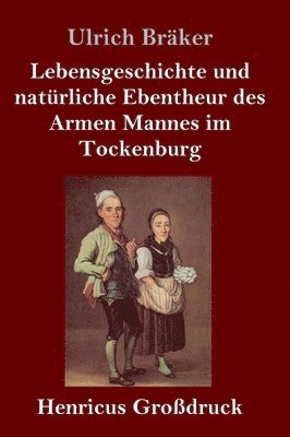 bokomslag Lebensgeschichte und natürliche Ebentheur des Armen Mannes im Tockenburg (Großdruck)