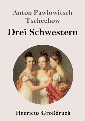 Anton Pawlowitsch Tschechow - Drei Schwestern (Großdruck), Häftad