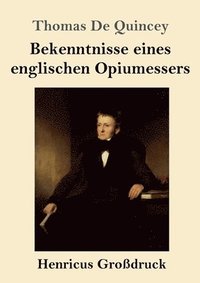bokomslag Bekenntnisse eines englischen Opiumessers (Großdruck)