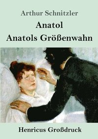 bokomslag Anatol / Anatols Groessenwahn (Grossdruck)
