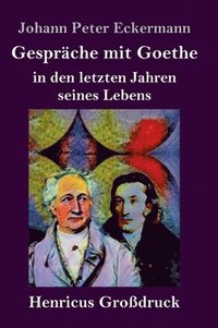 bokomslag Gesprche mit Goethe in den letzten Jahren seines Lebens (Grodruck)