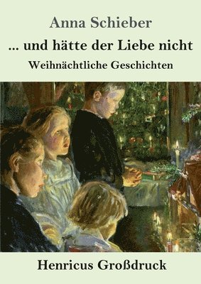 ... und hätte der Liebe nicht (Großdruck)