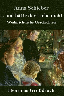 ... und hätte der Liebe nicht (Großdruck)