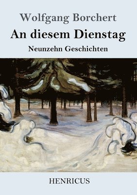 Wolfgang Borchert - An diesem Dienstag, Häftad