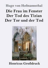 bokomslag Die Frau im Fenster / Der Tod des Tizian / Der Tor und der Tod (Grossdruck)
