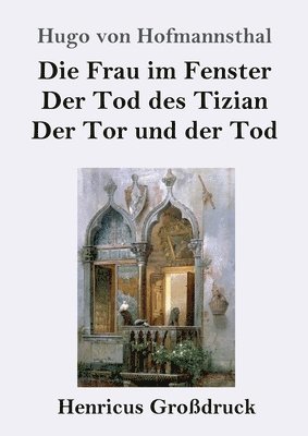 Die Frau im Fenster / Der Tod des Tizian / Der Tor und der Tod (Grossdruck) 1