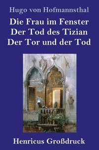 bokomslag Die Frau im Fenster / Der Tod des Tizian / Der Tor und der Tod (Grodruck)