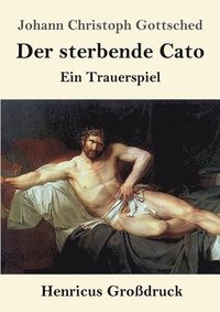 bokomslag Der sterbende Cato (Grossdruck)