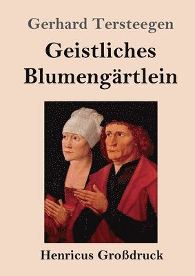 Gerhard Tersteegen - Geistliches Blumengärtlein (Großdruck), Häftad