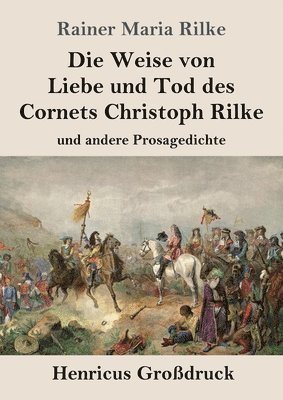 bokomslag Die Weise von Liebe und Tod des Cornets Christoph Rilke (Grossdruck)