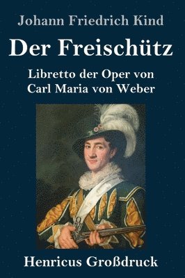 Johann Friedrich Kind - Freischütz (Großdruck), Inbunden
