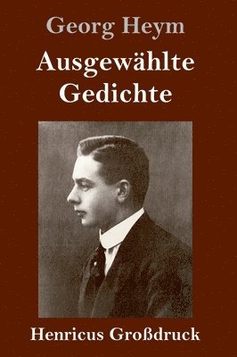 Georg Heym - Ausgewählte Gedichte (Großdruck), Inbunden
